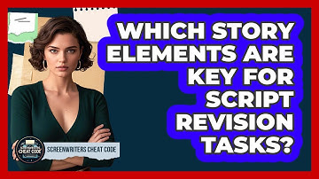 Which Story Elements Are Key For Script Revision Tasks?
