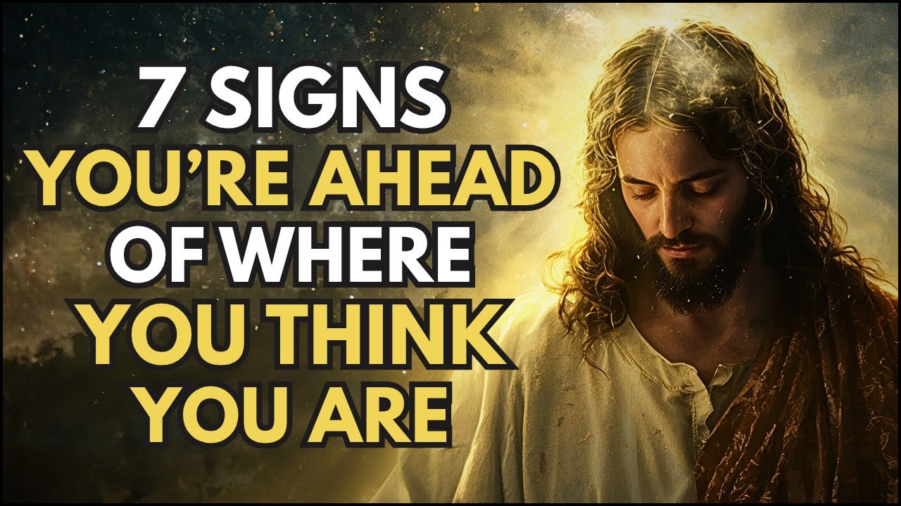 7 Signs You’re Ahead of Where You Think You Are | Biblical Insights