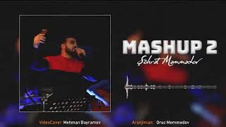 Şöhret Memmedov - Mashup 2 Resimi