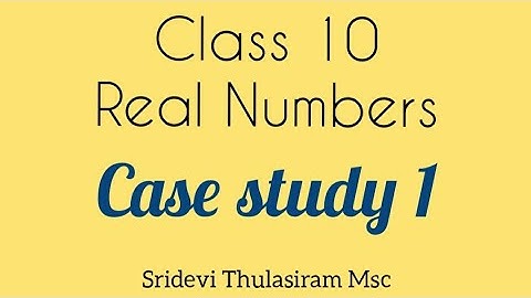 Class 10 | Real Numbers | Case Study 1| CBSE | Matriculation | NCERT | Tamil Explanation |