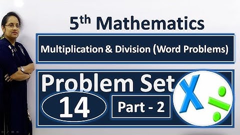 5th maths problem set 14 | Multiplication and Division word problems