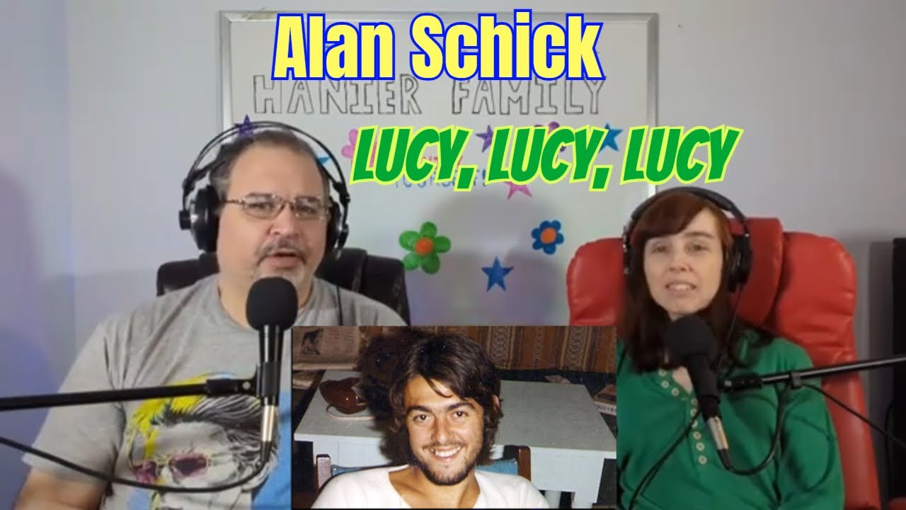First Time! Alan Schick - Lucy, Lucy, Lucy Reaction - YouTube
