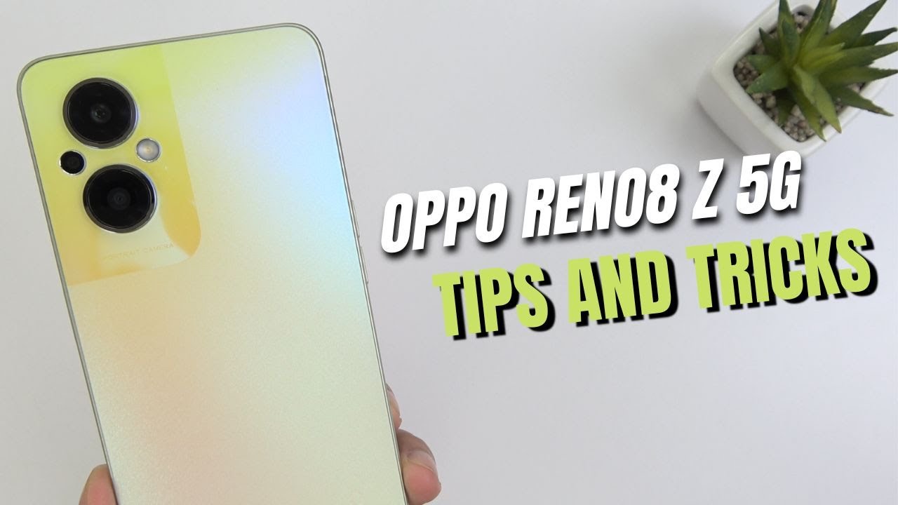Top 10 Tips and Tricks Oppo Reno8 Z you need know