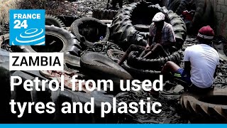 Petrol from used tyres: A solution to Zambia's fuel and waste problems • FRANCE 24 English