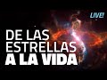 De las estrellas a la vida