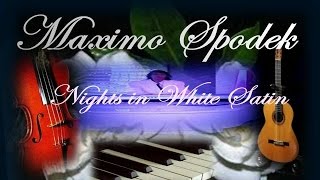 MAXIMO SPODEK, NIGHTS IN WHITE SATIN ROMANTIC PIANO LOVE SONG, INSTRUMENTAL