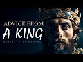 Advice from an old king before you ascend the throne