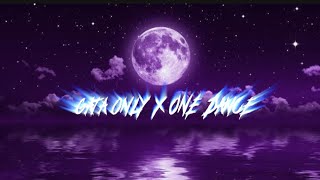 GATA ONLY X ONE DANCE (usem o song)