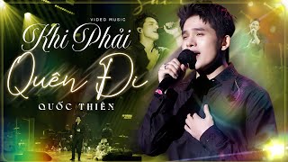 KHI PHẢI QUÊN ĐI - QUỐC THIÊN Làm 