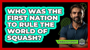 Who Was The First Nation To Rule The World Of Squash? - The Racket Xpert