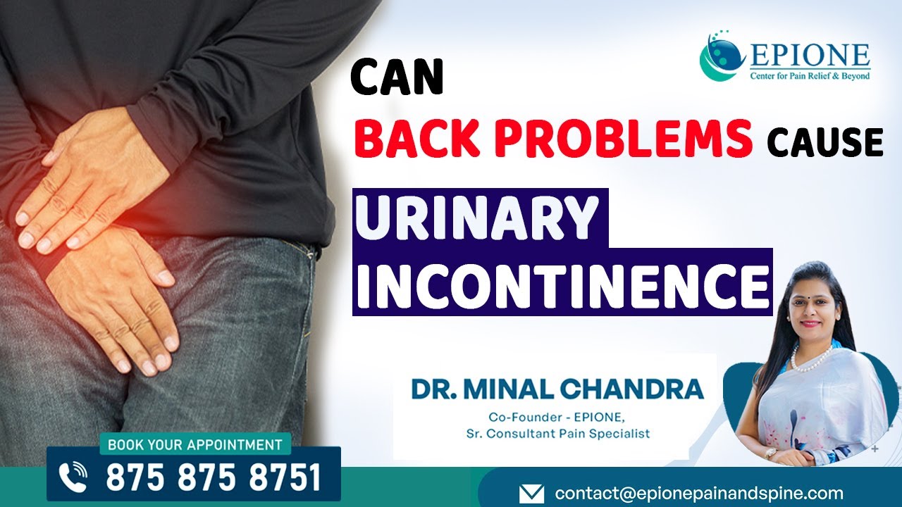 can-back-problems-cause-urinary-incontinence-dr-minal-chandra