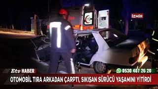 Otomobil Tıra Arkadan Çarptı