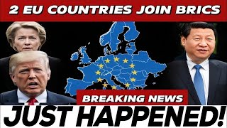 Global Realignment: Two EU Countries Join BRICS, Challenging Western Dominance!