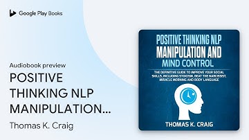 POSITIVE THINKING NLP MANIPULATION and MIND… by Thomas K. Craig · Audiobook preview
