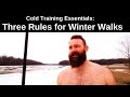 Cold Training Essentials: Three Rules for Winter Walks