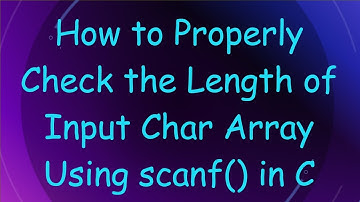 How to Properly Check the Length of Input Char Array Using scanf() in C