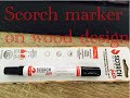 Scorch marker wood burning marker  tips for beginners