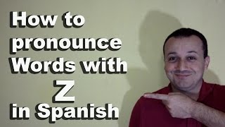 How to Pronounce Z in Spanish - Spanish Pronunciation Guide FAQ's