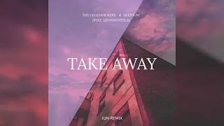 The Chainsmokers, ILLENIUM - Takeaway (JUN REMIX)