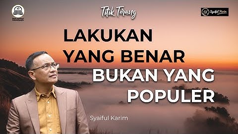TITIK TERANG | LAKUKAN YANG BENAR, BUKAN YANG POPULER | SYAIFUL KARIM  | BSI