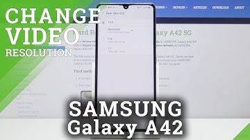 How to Adjust Resolution of Recording Videos in Samsung Galaxy A42 – Change Video Resolution