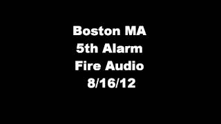Boston MA, 5th Alarm Fire Audio 8/16/12