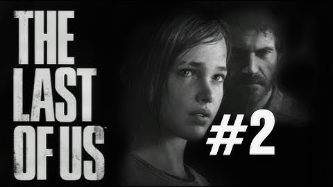 The Last of Us Gameplay Walkthrough Part 2 No Commentary "The Last of Us" PS3 Full Let