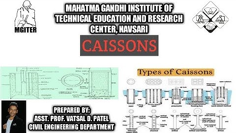 CAISSONS ~ GTU : Advanced Construction & Equipment (2160601) @M.G.I.T.E.R, NAVSARI
