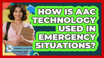 How Is AAC Technology Used In Emergency Situations? - Communicate Clearly Together