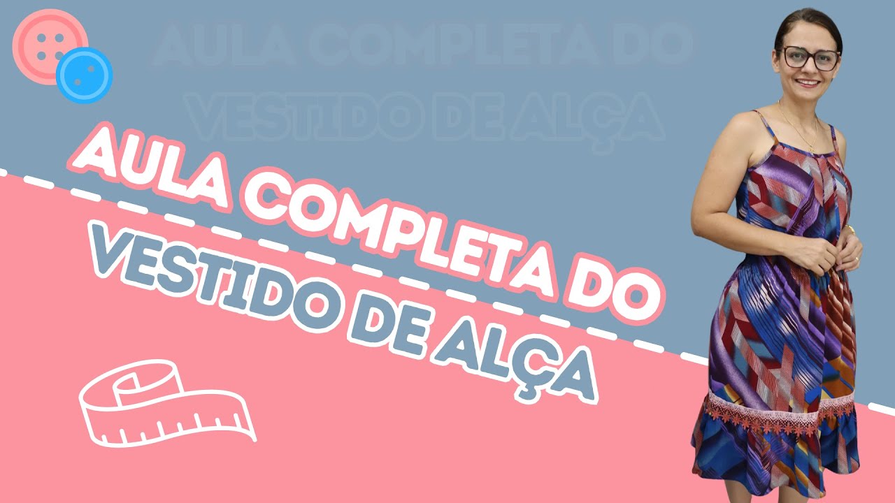 Aula completa do Vestido de Alça | Papo de Costureira