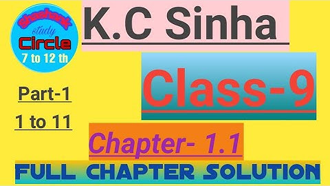 K.C Sinha class 9 th chapter 1.1 question 1to 10 solution