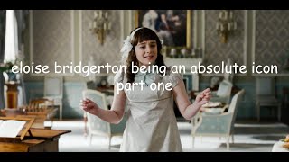 eloise bridgerton being an absolute icon for almost ten minutes straight (part one)