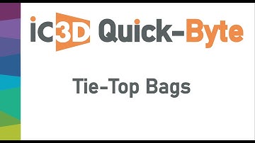 IC3D QuickByte: TieTop Bags