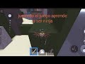jugando aprende a ser ninja parte uno si veo que llegamos a los 20 likes hago segunda parte