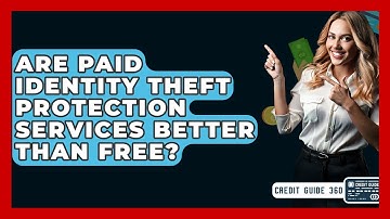 Are Paid Identity Theft Protection Services Better Than Free? - CreditGuide360.com