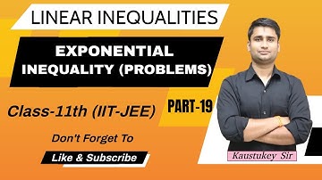 Exponential Inequalities - PROBLEMS | Part 19 | Class 11th(IIT JEE) | By - Kaustukey Sir