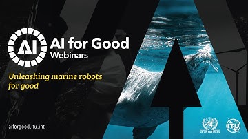 Unleashing Marine Robots for Good | AI FOR GOOD WEBINARS