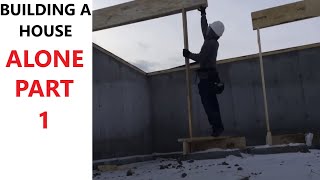 How To Build A House Alone Part 1