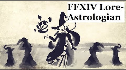 FFXIV Lore- What it Means to be an Astrologian