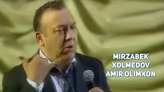 MIRZABEK XOLMEDOV - AMIR OLIMXON