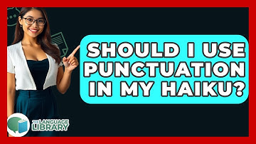 Should I Use Punctuation In My Haiku? - The Language Library