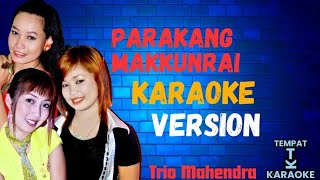 PARAKANG MAKKUNRAI karaoke ( Trio Mahendra )