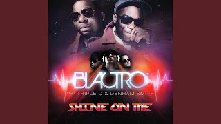 Shine on Me (feat. Triple C, Denham Smith) (Extended Edit)