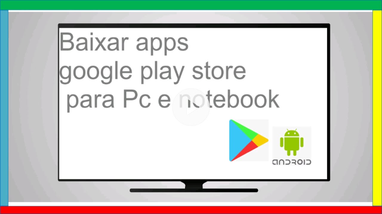 Como Baixar Play Store Para Pc e Notebook. 