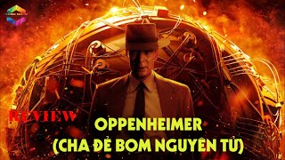 REVIEW PHIM OPPENHEIMER (CHA ĐẺ BOM NGUYÊN TỬ) (2023)|| ELEVEN REVIEW