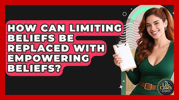 How Can Limiting Beliefs Be Replaced With Empowering Beliefs? | The Life Coach Expert News