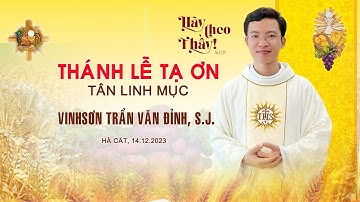 Thánh Lễ Tạ Ơn Tân Linh Mục VinhSơn Trần Văn Đỉnh , S.J. (Hà Cát,14-12-2023)