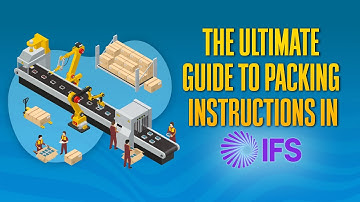 How to Set Up Packing Instructions in IFS | Complete Walkthrough