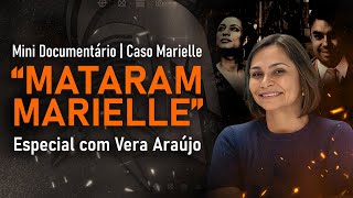"ELES M4T4RAM A MARIELLE FRANCO E..." MINI DOC ESPECIAL | VERA ARAÚJO