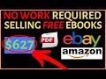 NO WORK REQUIRED | Make Money Selling Free Ebooks on Amazon & Ebay  (2021)